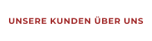 UNSERE KUNDEN ÜBER UNS